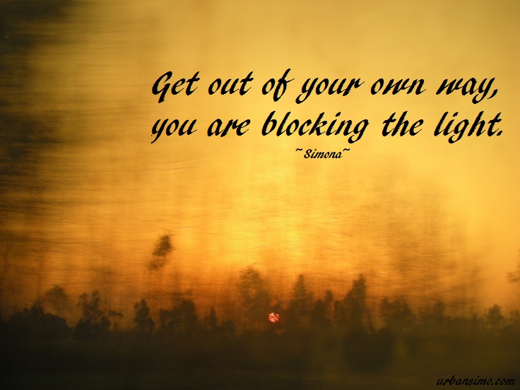 get out of your own way